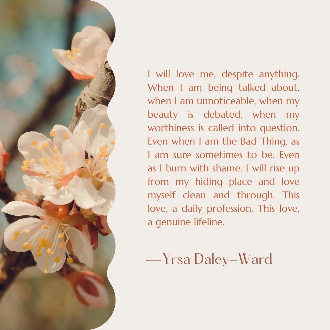 Blossoms with inspirational quote by Yrsa Daley-Ward.
