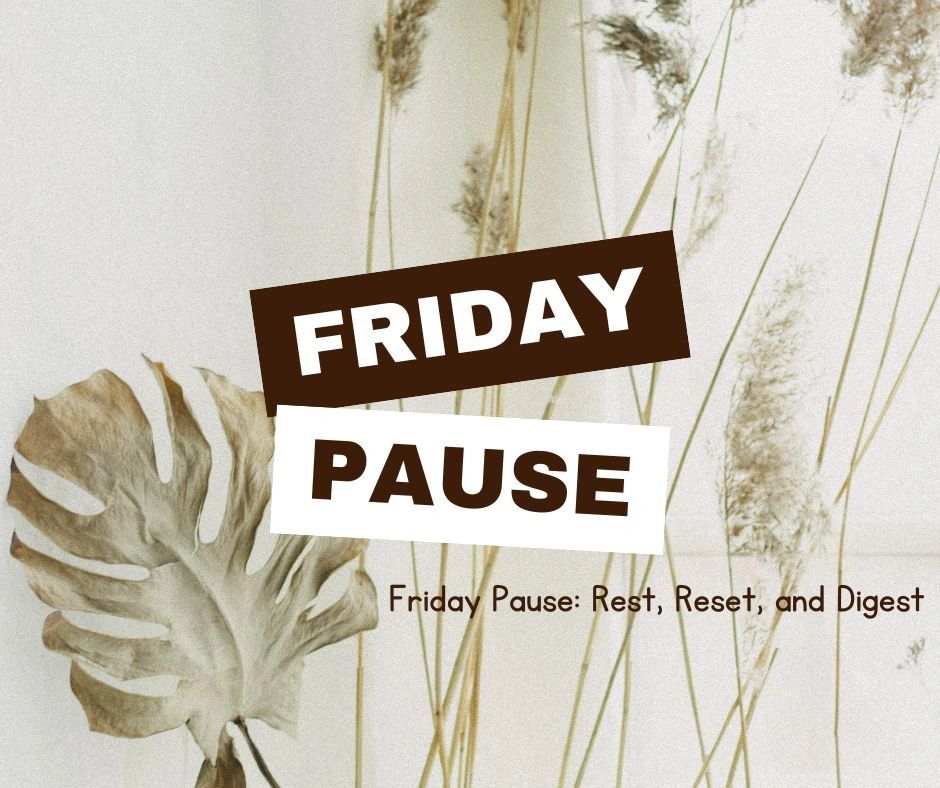 Friday Pause: Rest, Reset, and Digest text.